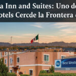 Sonora Inn and Suites Uno de los Mejores Hoteles Cerca de la Frontera de Nogales
