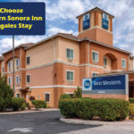 5 Reasons to Choose Best Western Sonora Inn for Your Nogales Stay