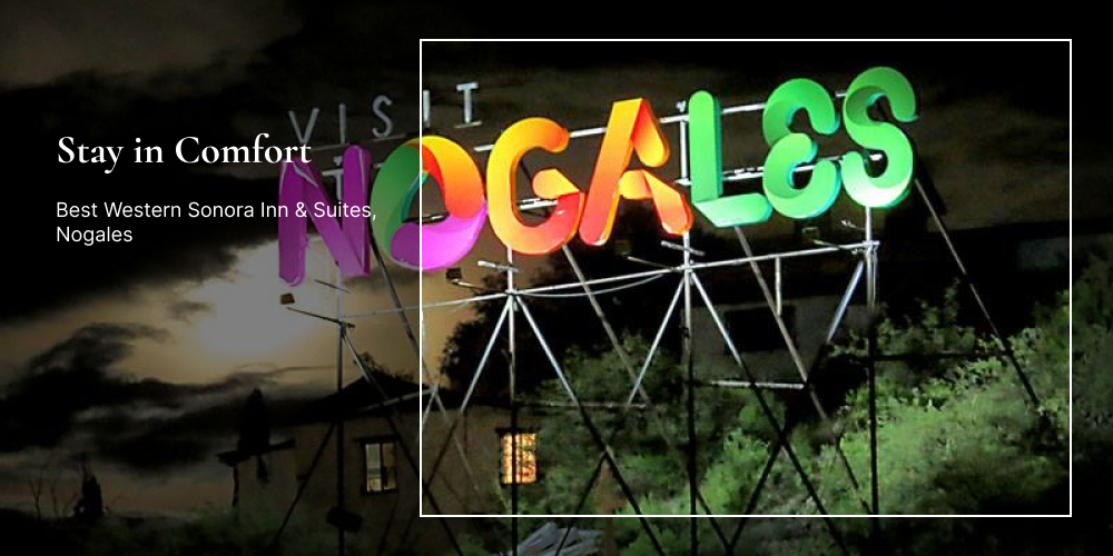 Stay in Comfort: Best Western Sonora Inn & Suites, Nogales