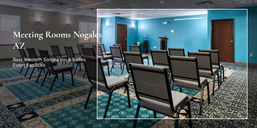 Meeting Rooms Nogales AZ: Best Western Sonora Inn & Suites Event Facilities